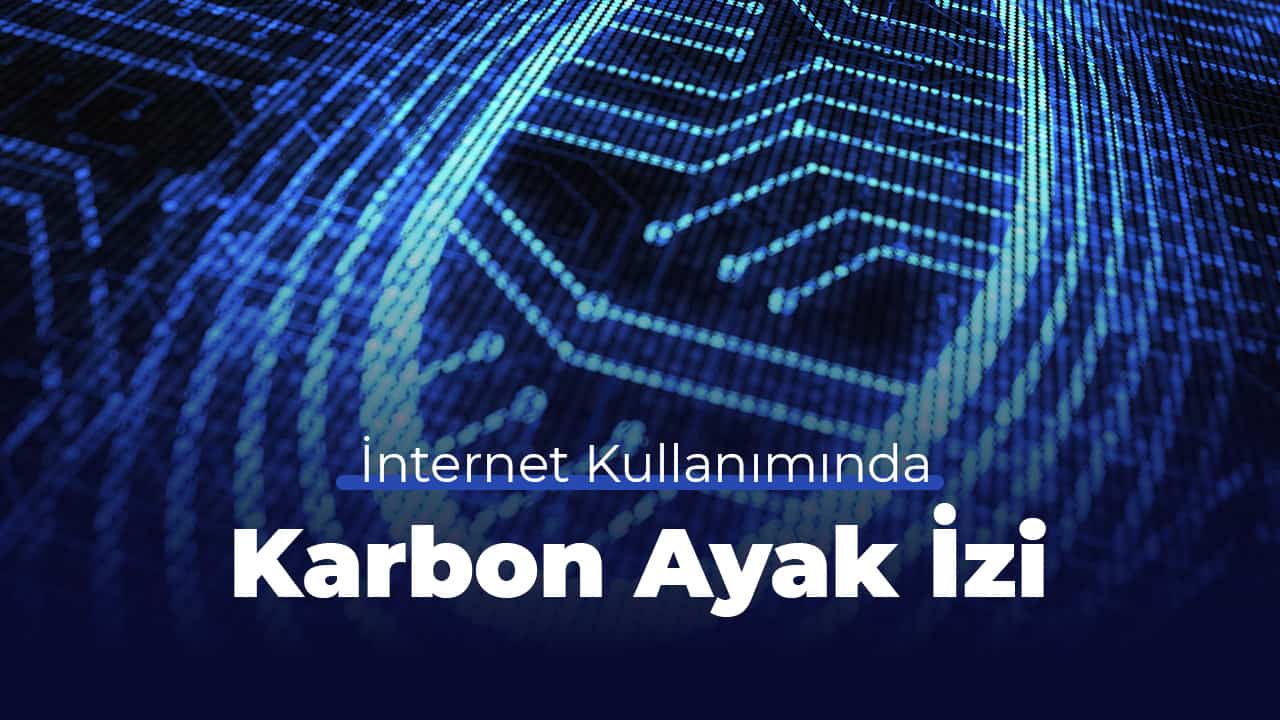 Internet Kullanımında karbon ayak izi